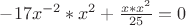 $-17x^{-2} * x^2 + \frac {x * x^2} {25} = 0$