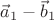 $\vec a_1-\vec b_1$