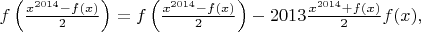 $f\left( \frac {x^{2014}-f(x)}2 \right) = f\left( \frac {x^{2014}-f(x)}2 \right) - 2013 \frac {x^{2014}+f(x)}2 f(x),$