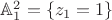 $\mathbb A_1^2=\{z_1=1\}$