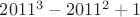 $2011^3-2011^2+1$