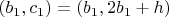 $(b_1,c_1)=(b_1,2b_1+h)$