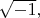 $\sqrt{-1},$