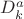 $D_{k}^{a}$
