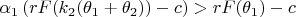 $\alpha _1\left( rF(k _2(\theta _1+\theta _2))-c\right) >rF(\theta _1)-c$