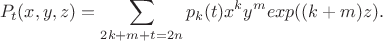 $$P_t(x,y,z)=\sum_{2k+m+t=2n}p_k(t)x^ky^mexp((k+m)z).$$