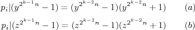 $$p_i|(y^{2^{k-1}n}-1)=(y^{2^{k-2}n}-1)(y^{2^{k-2}n}+1)\qquad (a)$$ $$p_i|(z^{2^{k-1}n}-1)=(z^{2^{k-2}n}-1)(z^{2^{k-2}n}+1)\qquad (b)$$