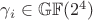 $\gamma_{i} \in \mathbb{GF}(2^{4})$