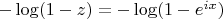 $-\log(1-z) = -\log(1-e^{ix})$
