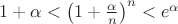 $1+\alpha<\left(1+\frac{\alpha}{n}\right)^n<e^\alpha$