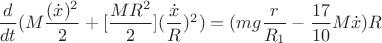 $\dfrac{d}{dt}(M\dfrac{(\dot{x})^2}{2}+[\dfrac{MR^2}{2}](\dfrac{\dot{x}}{R})^2)=(mg\dfrac{r}{R_1}-\dfrac{17}{10}M\dot{x})R$
