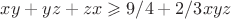 $xy+yz+zx \geqslant 9/4 +2/3 xyz$