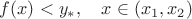 $f(x)<y_*,\quad x\in (x_1,x_2)$