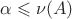 $\alpha \leqslant \nu(A)$