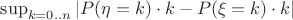 $ \sup_{k=0..n}|P(\eta=k) \cdot k - P(\xi=k) \cdot k|$