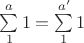 $\sum\limits_1^a 1=\sum\limits_1^{a'} 1$