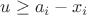 $u \ge a_i - x_i$