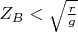 $Z_B<\sqrt{\frac{r}{g}}$