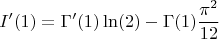 $$
I'(1) = \Gamma'(1)\ln(2) - \Gamma(1) \frac{\pi^2}{12}
$$