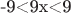 -9<9x<9