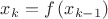 $x_{k}=f\left ( x_{k-1} \right )$