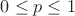 $0 \leq p \leq 1$