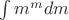 $\int\limits_{}^{}m^mdm$