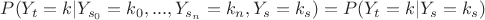 $P(Y_t=k|Y_{s_0} = k_0,...,Y_{s_n}=k_n,Y_s=k_s) = P(Y_t=k|Y_s=k_s)$