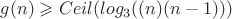 $g(n)\geqslant Ceil(log_3((n)(n-1)))$