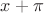 $x+\pi$