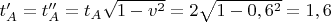 $t_{A}' = t_{A}'' = t_{A}\sqrt{1 - v^2} =2\sqrt{1 - 0,6^2} = 1,6$