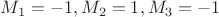 $M_1=-1,M_2=1,M_3=-1$