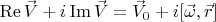 $ \operatorname{Re}\vec V+i \operatorname{Im} \vec V=\vec V_0+i[\vec \omega,\vec r] $