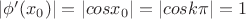 $|\phi'(x_0)|=|cos x_0|=|cos k \pi|=1$