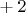$а+2$