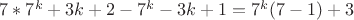 $7\ast7^k+3k+2-7^k-3k+1=7^k(7-1)+3$ $7\ast7^k+3k+2-7^k-3k+1=7^k(7-1)+3$