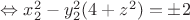 $\Leftrightarrow x_2^2-y_2^2(4+z^2) = \pm 2$