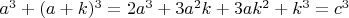 $a^3+(a+k)^3=2a^3+3a^2k+3ak^2+k^3=c^3$