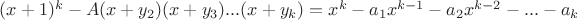 $(x+1)^k-A(x+y_2)(x+y_3)...(x+y_k)=x^k-a_1x^{k-1}-a_2x^{k-2}-...-a_k$