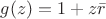 $g(z)=1+ z\bar r$