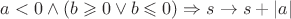 $ a < 0 \wedge (b \geqslant 0 \vee b \leqslant 0) \Rightarrow s\to s+\left\lvert a \right\rvert$