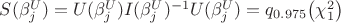 $S(\beta^U_j)=U(\beta^U_j)I(\beta^U_j)^{-1}U(\beta^U_j)= q_{0.975}\big(\chi^2_{1}\big)$