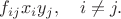 $f_{ij}x_i y_j,\quad i\ne j.$
