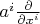 $a^i \frac {\partial} {\partial x^i}$