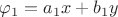 $\varphi _1=a_1 x +b_1y$