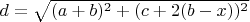 $d= \sqrt {(a +b )^2 + (c+2(b-x) )^2 }$