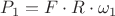 $P_1=F\cdot R\cdot\omega_1$