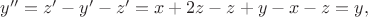 $y''=z'-y'-z'=x+2z-z+y-x-z=y,$