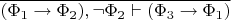 $\overline{(\Phi_1\to\Phi_2),\neg\Phi_2\vdash(\Phi_3\to\Phi_1)}$