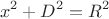$$x^2+D^2 = R^2$$